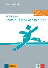 Mit Erfolg zum Deutsch-Test fur den Beruf - ���� A2: �������� � ���������� � ������� �� ������ ���� - ������ ��������