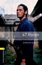 Oxford Bookworms Library - ���� 1 (A1/A2): 47 Ronin. A Samurai Story from Japan - �����