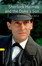 Oxford Bookworms Library - ���� 1 (A1/A2): Sherlock Holmes and the Duke's Son - 