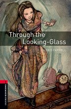 Oxford Bookworms Library - ���� 3 (B1): Through the Looking-Glass - 