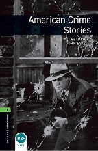 Oxford Bookworms Library - ���� 6 (B2/C1): American Crime Stories - �����