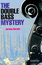 Cambridge English Readers - ���� 2: Elementary/Lower The Double Bass Mystery - �����