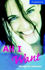 Cambridge English Readers - ���� 5: Upper - Intermediate All I Want - �������