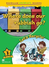 Macmillan Children's Readers: Where does our Rubbish go? - level 3 BrE - ������ ��������