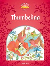Classic Tales - ���� 2 (A1+): Thumbelina Second Edition - ������ �����