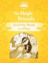 Classic Tales - ���� 5 (A2+): The Magic Brocade Activity Book and Play Second Edition - ������ �����