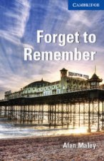 Cambridge English Readers - ���� 5: Upper Intermediate Forget to Remember - ������ ��������