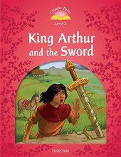 Classic Tales - ���� 2 (A1 - B1): King Arthur and the Sword Second Edition - 