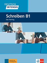 Deutsch Intensiv Schreiben - ���� B1: ���������� �� ������ �� ������ ���� - ��������