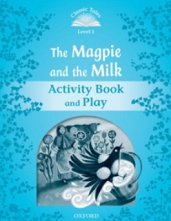 Classic Tales - ���� 1 (A1): Magpie and the Milk Activity Book and Play Second Edition - ������ �����