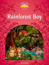 Classic Tales - ���� 2 (A1+): Rainforest Boy Second Edition - ������ �����