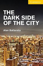 Cambridge English Readers - ���� 2: Elementary/Lower The Dark Side of the City - �����